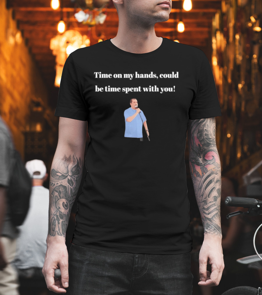 Max And Paddy Jokers Time On My Hands Could Be Time Spent With You Mic Stand Blue T-Shirt