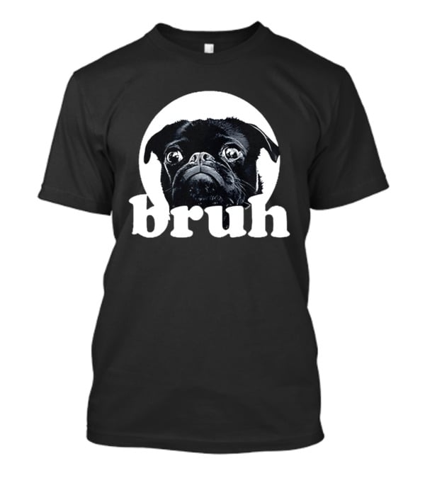 Pug Bruh Meme Resurrected Rides Don Abenante Dog T-Shirt