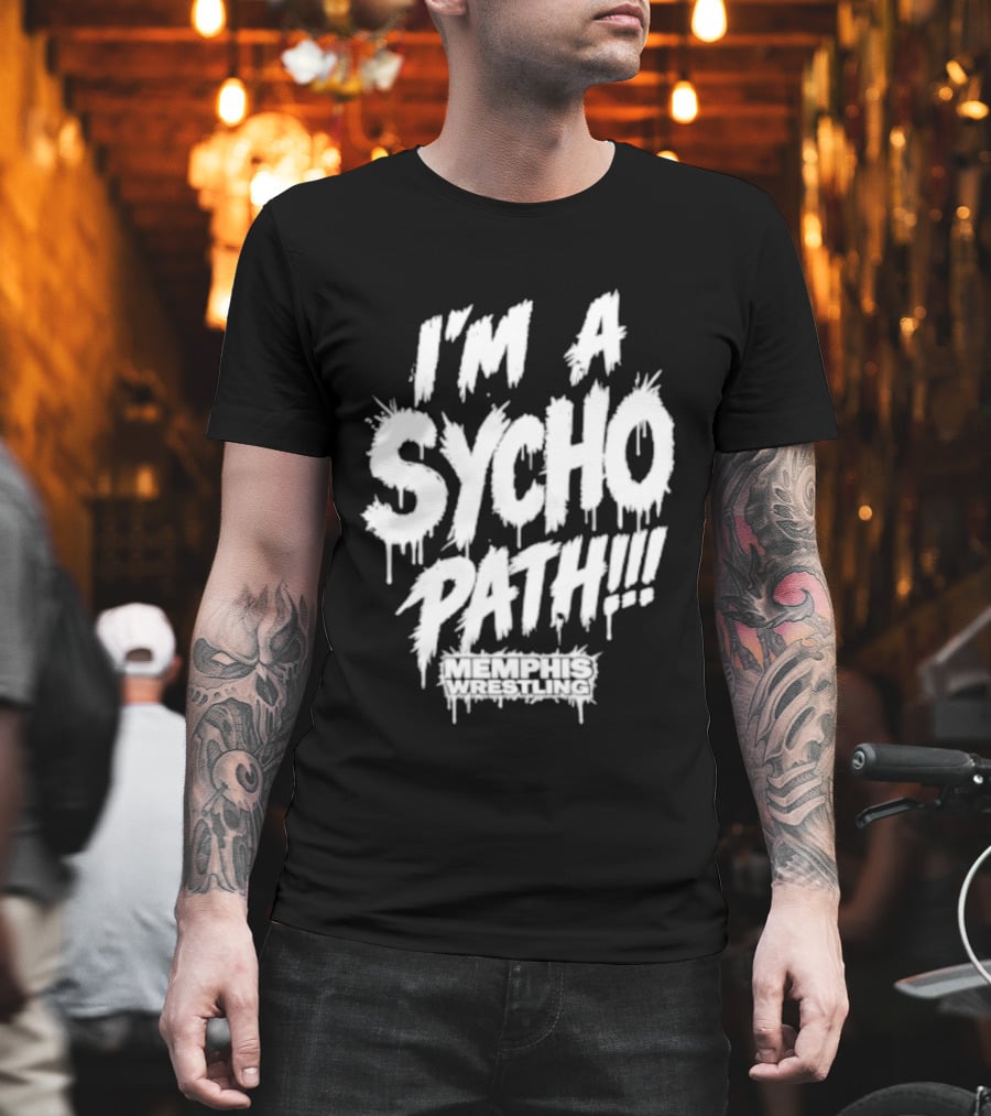 I Am A Sychopath Memphis Wrestling Promotion T-Shirt