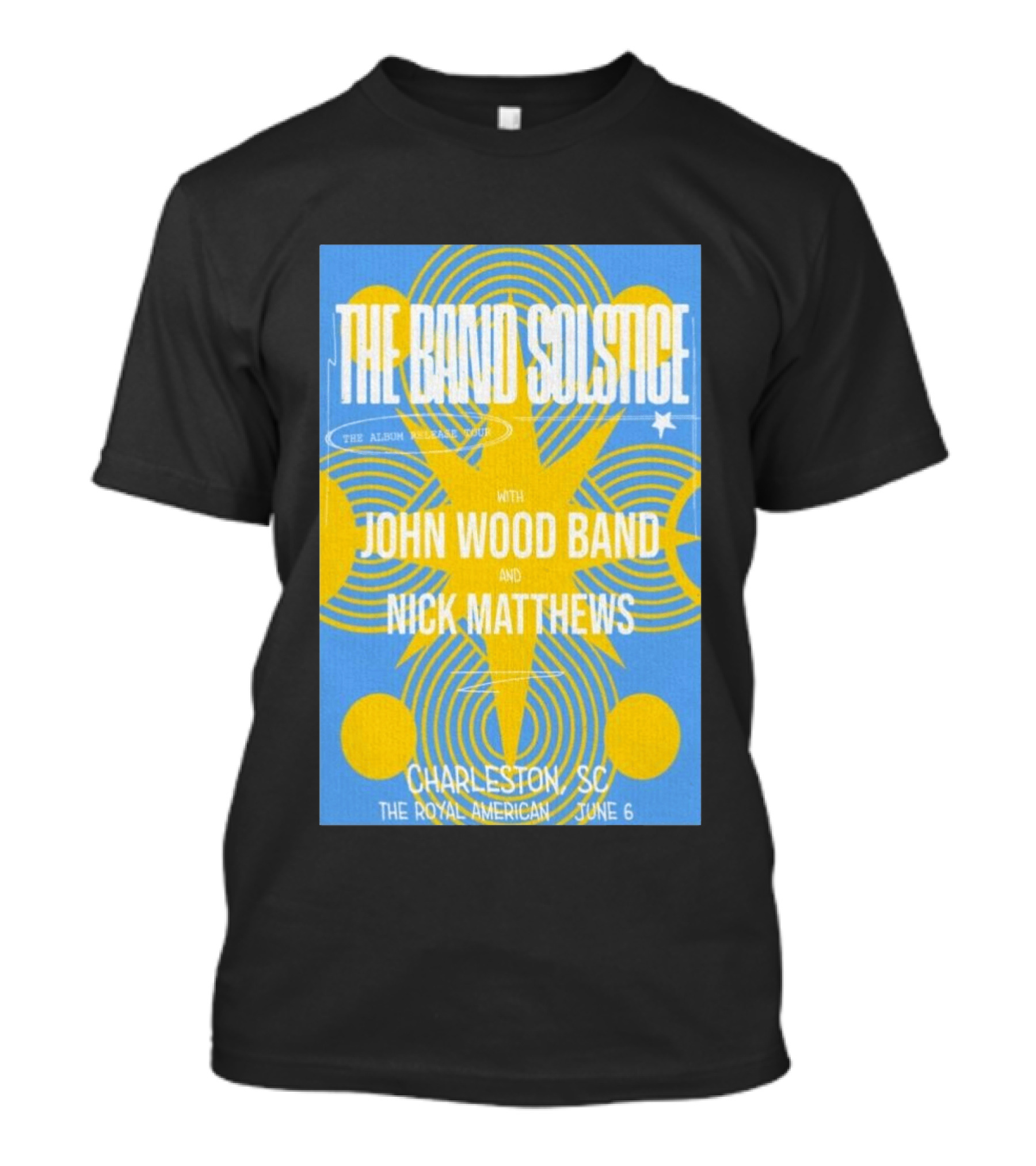 The Band Solstice Album Release Tour Charleston SC June 6 With John Wood Band And Nick Matthews T-Shirt