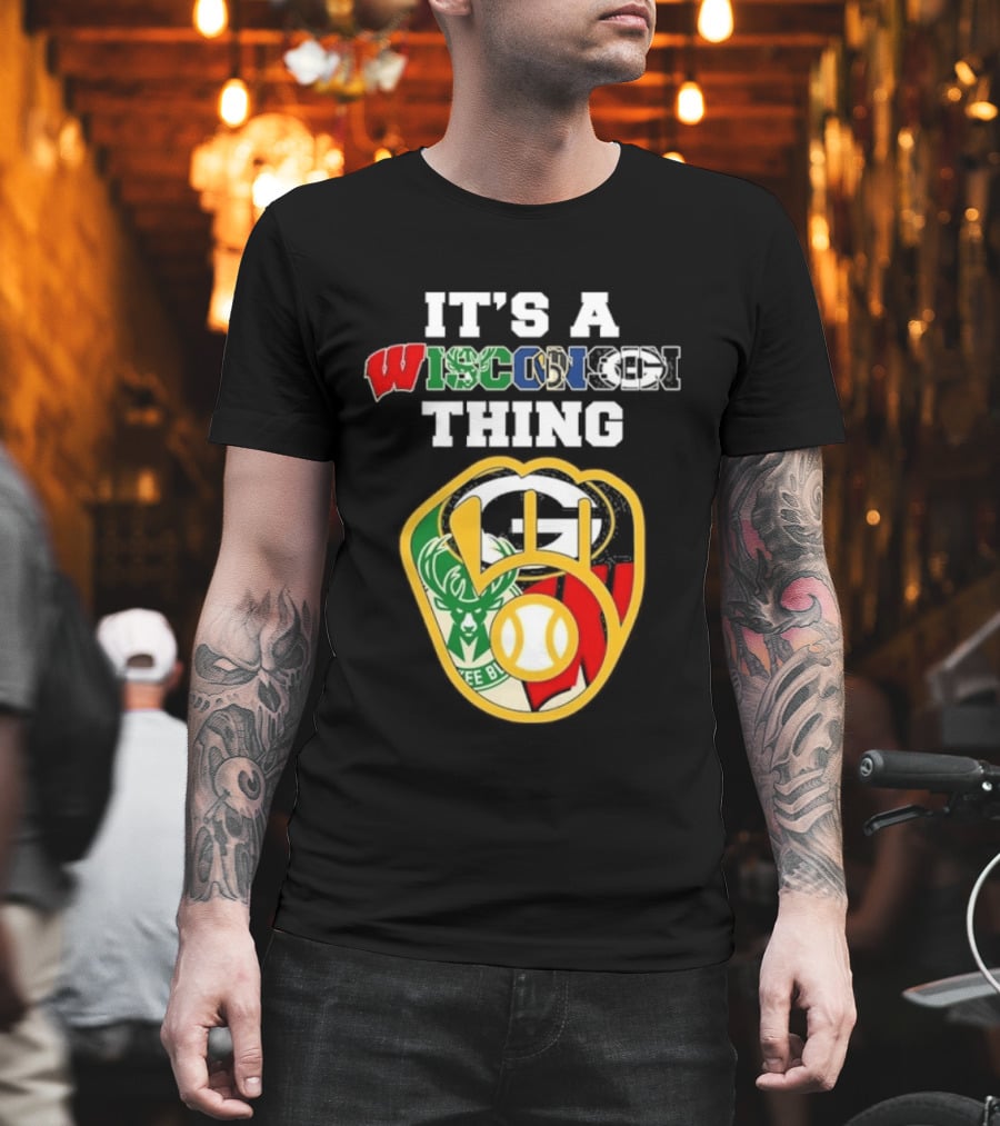 Wisconsin Sports Teams It's A Thing Packers Brewers Badgers Bucks T-Shirt