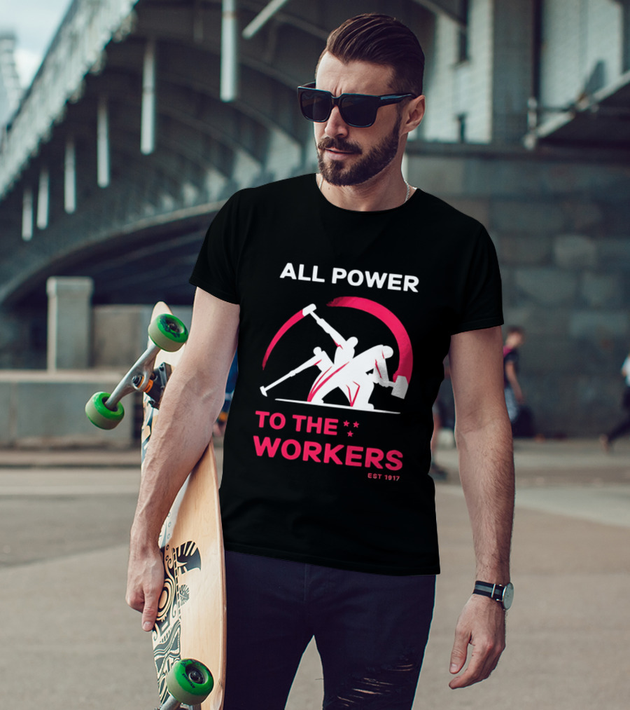 All Power To The Workers EST 1917 Marxist T-Shirt