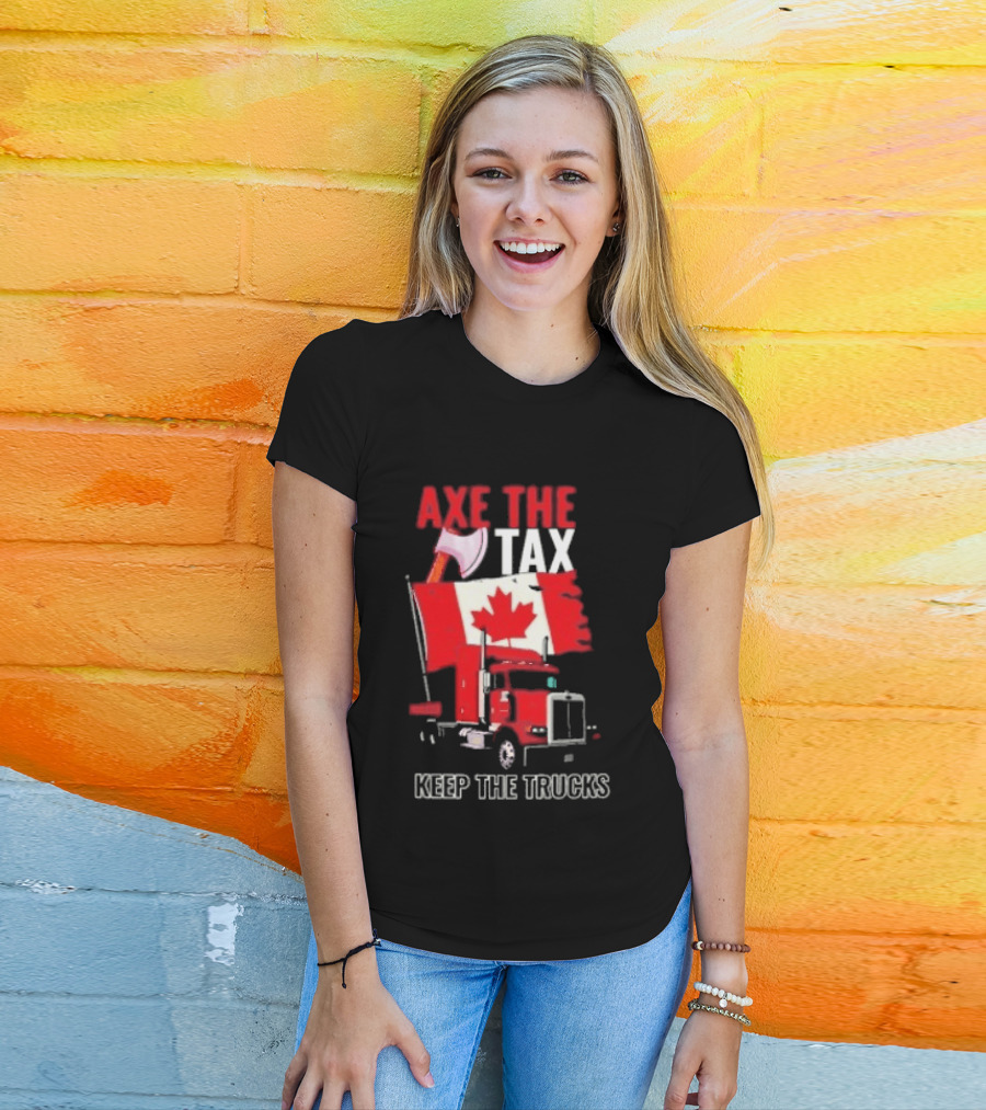 Axe The Tax Keep The Trucks Canadian Flag Truck Protest T-Shirt