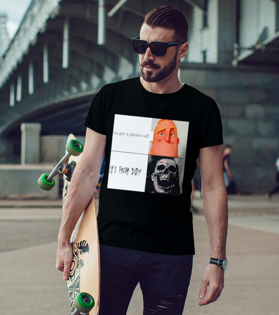 You Get A Phone Call It's From Didy Humor Meme T-Shirt