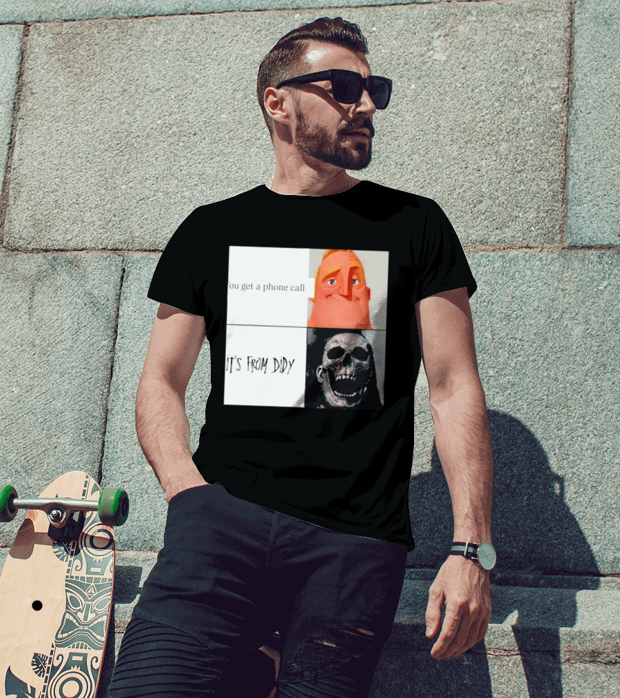 You Get A Phone Call It's From Didy Humor Meme T-Shirt