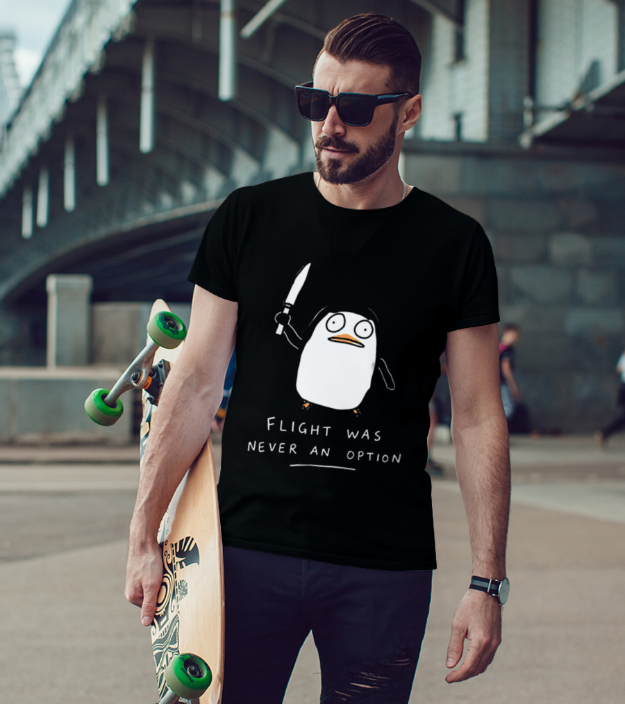 Flight Was Never An Option Penguin With Knife Meme T-Shirt
