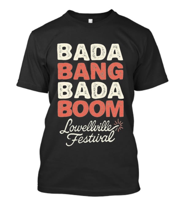 Bada Bang Bada Boom Lowellville Festival Celebration Event T-Shirt