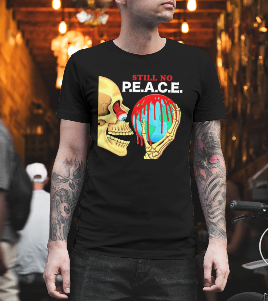 Still No PEACE Skull Bloody Earth T-Shirt