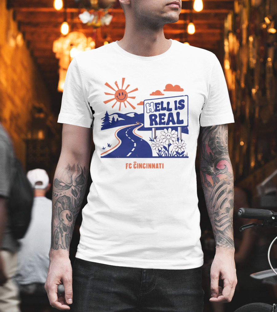 Smiling Sun Hell Is Real FC Cincinnati Road And Flowers T-Shirt