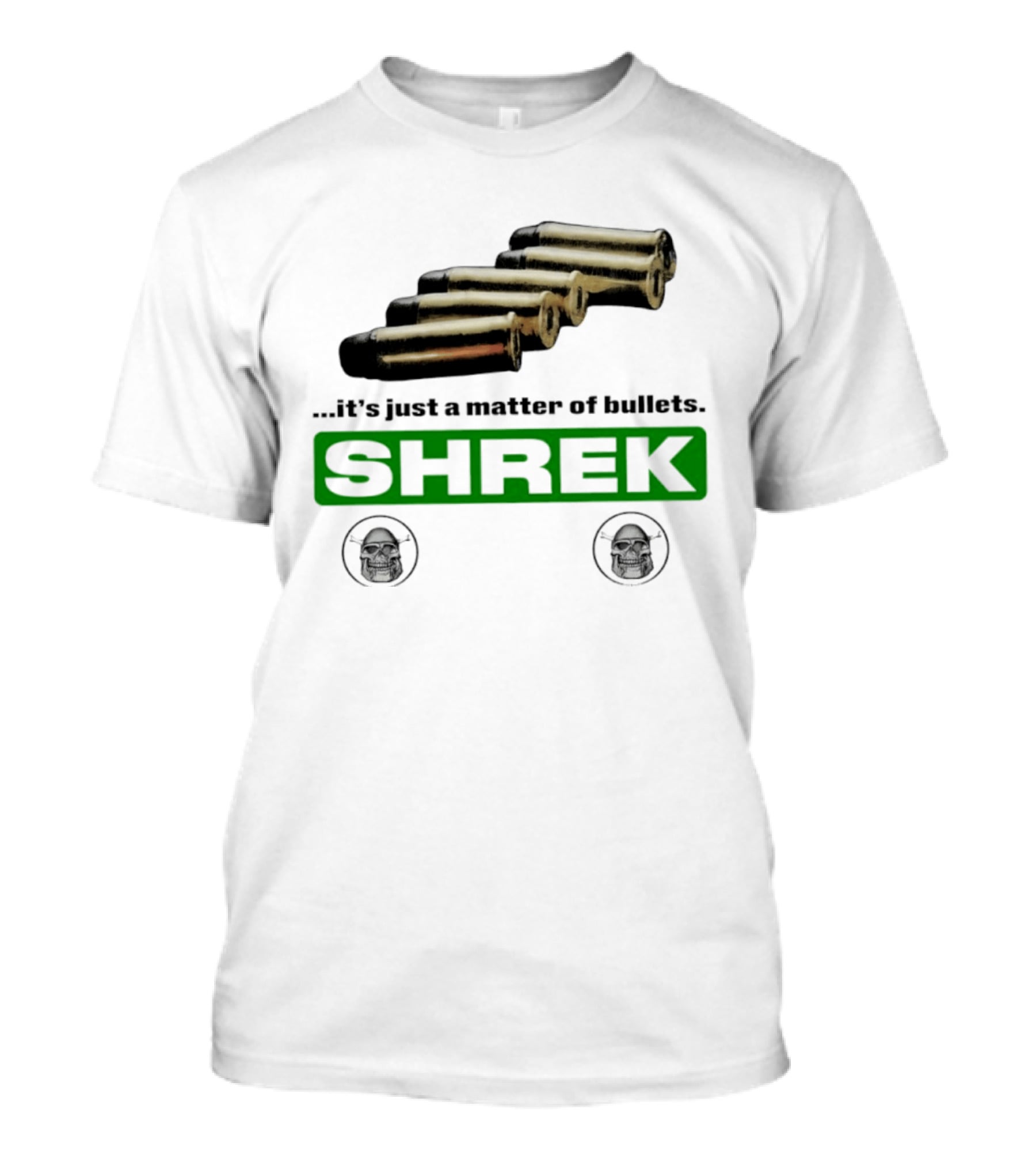 Shrek It's Just A Matter Of Bullets With Bullet T-Shirt