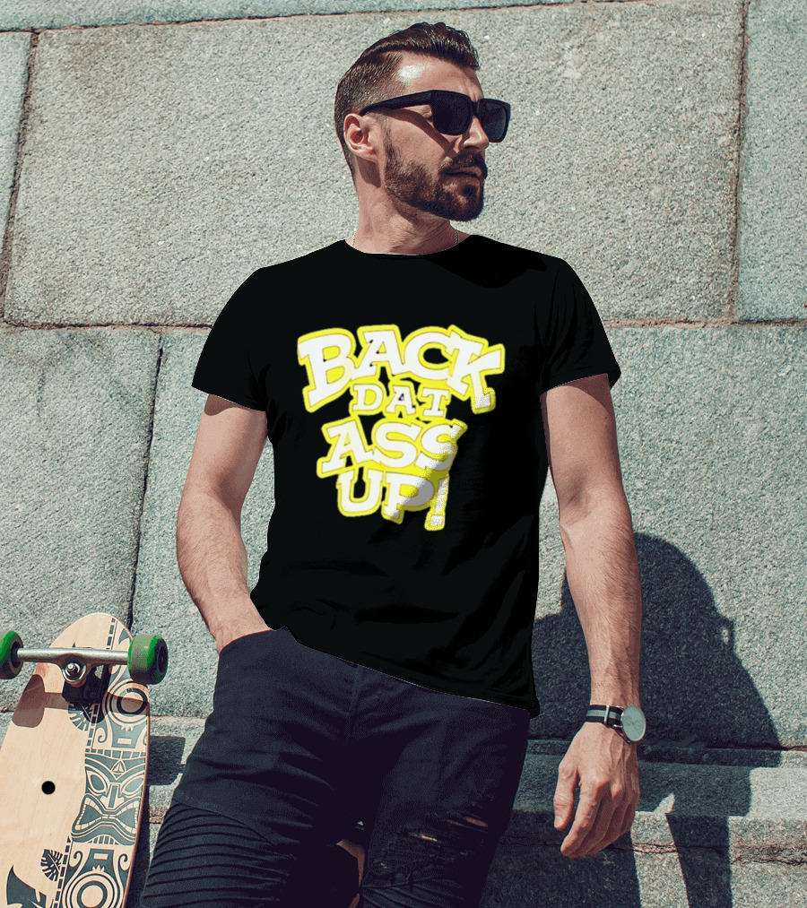 Back Dat Ass Up! T-Shirt
