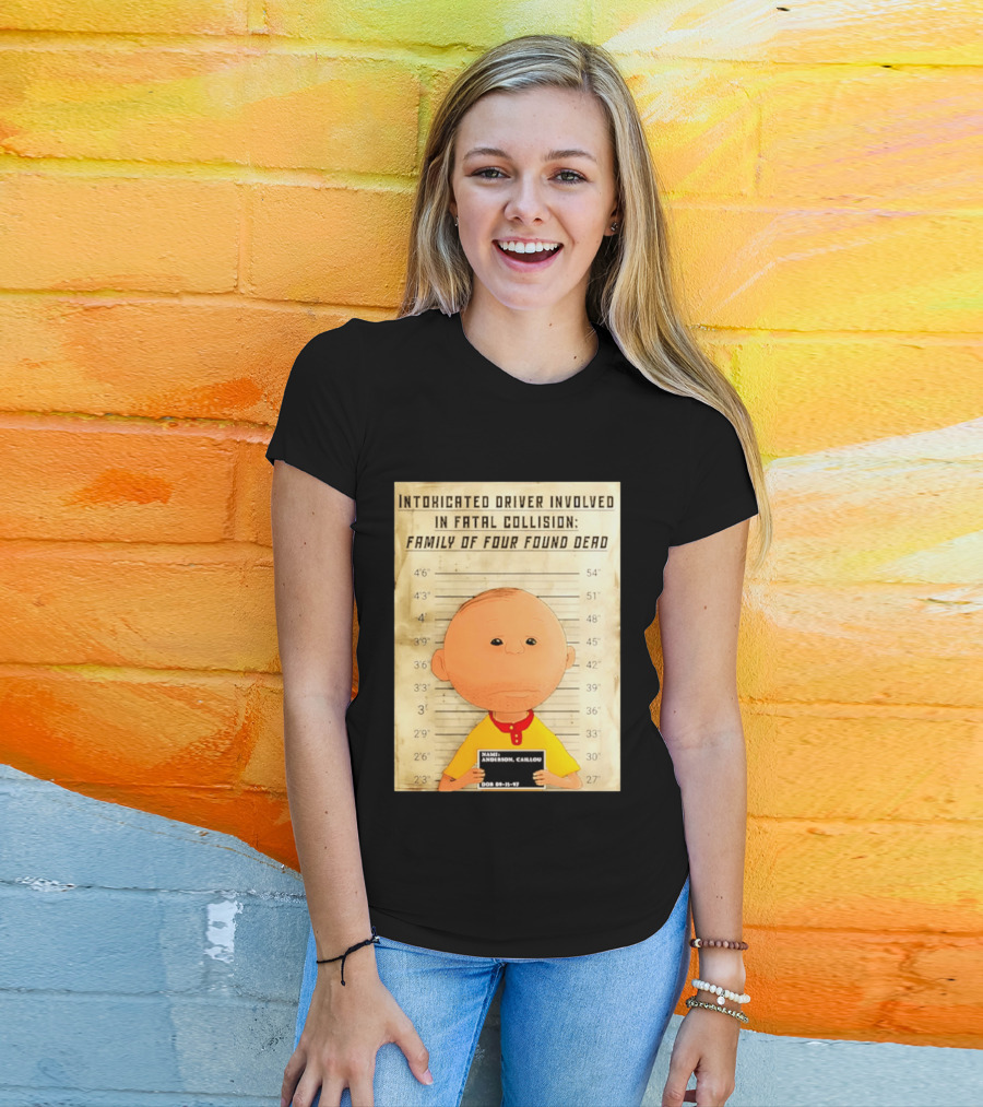 Caillou Intoxicated Driver Fatal Collision Shot T-Shirt