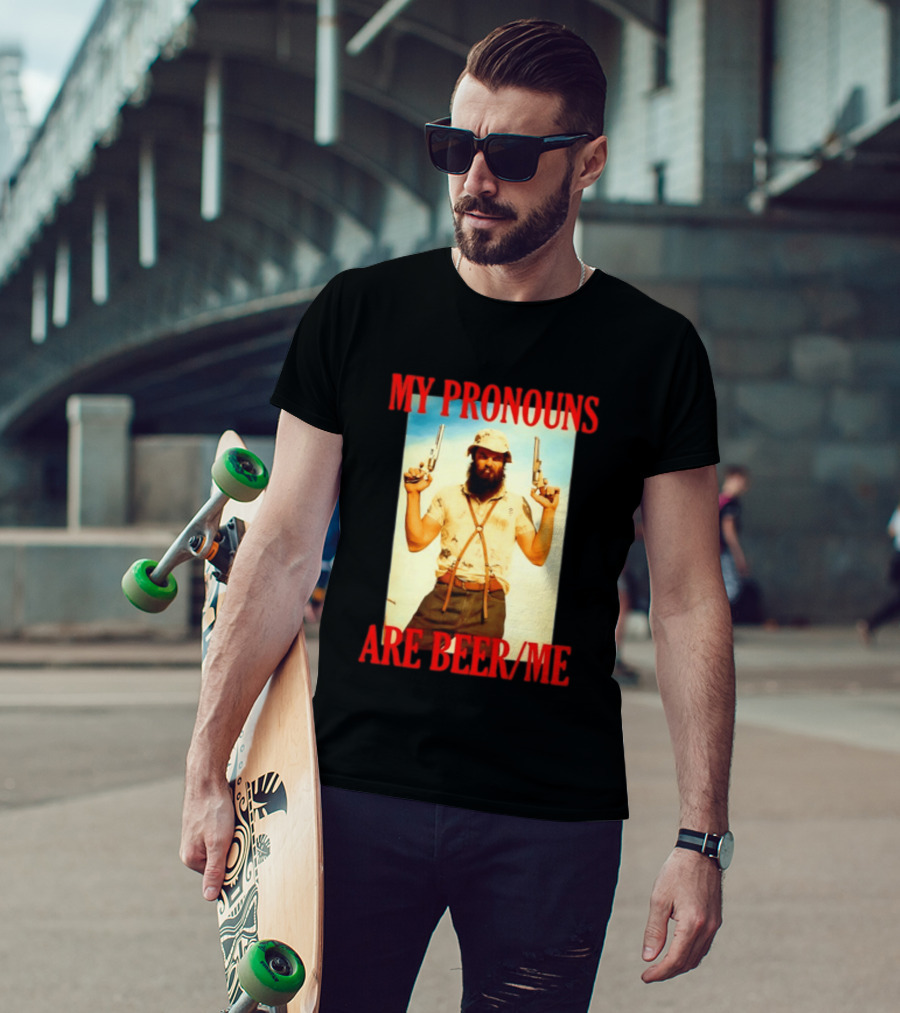 My Pronouns Are Beer Me Funny Guns And Bearded Man T-Shirt
