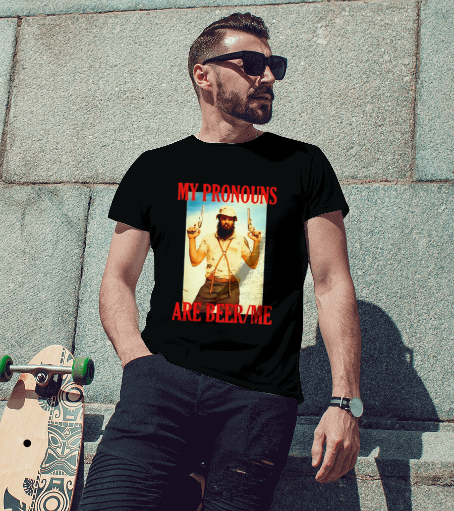 My Pronouns Are Beer Me Funny Guns And Bearded Man T-Shirt