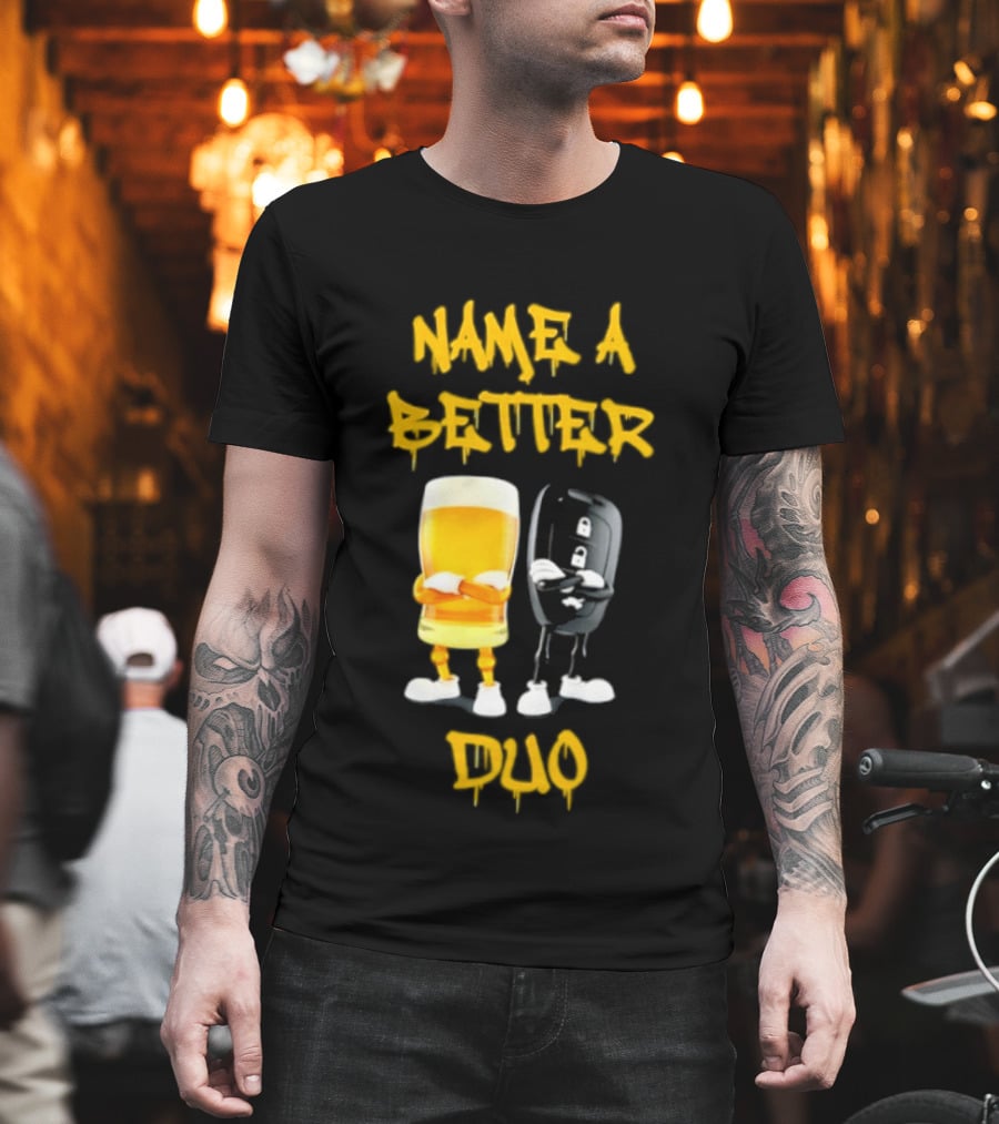 Name A Better Duo Beer And Car Key Challenge T-Shirt