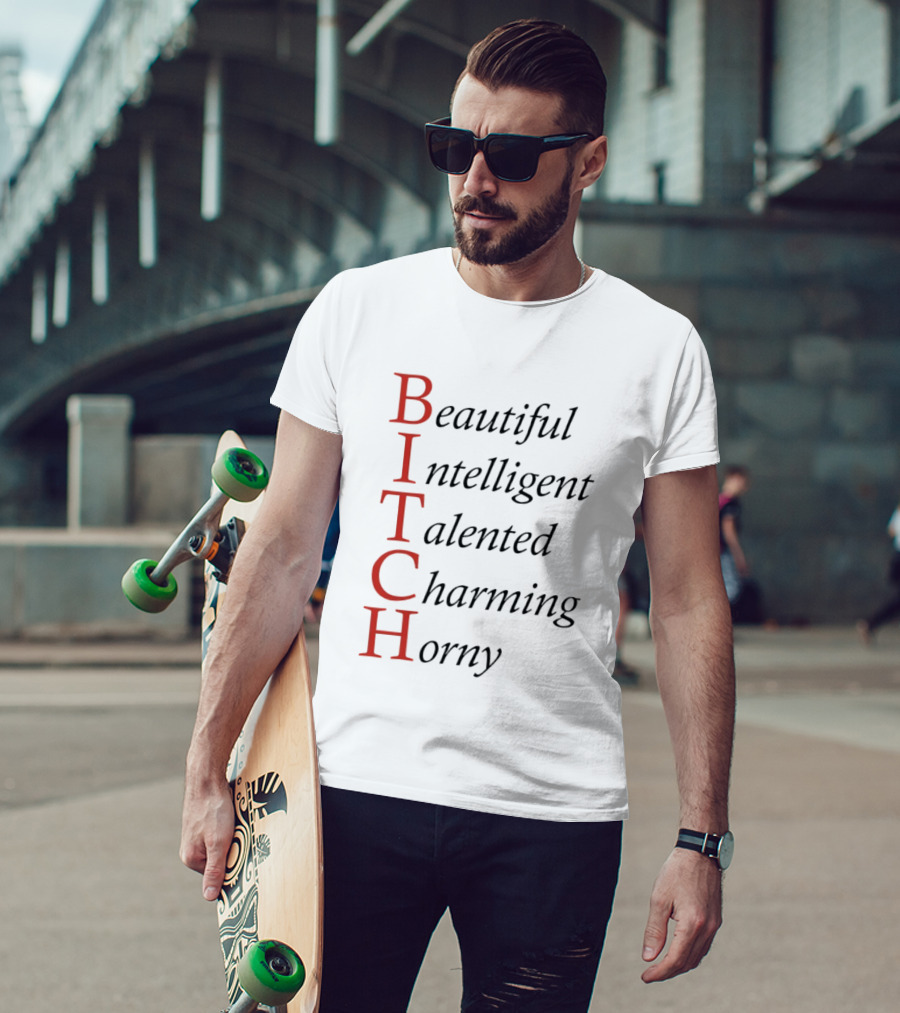 Beautiful Intelligent Talented Charming Horny Acronym Humor T-Shirt