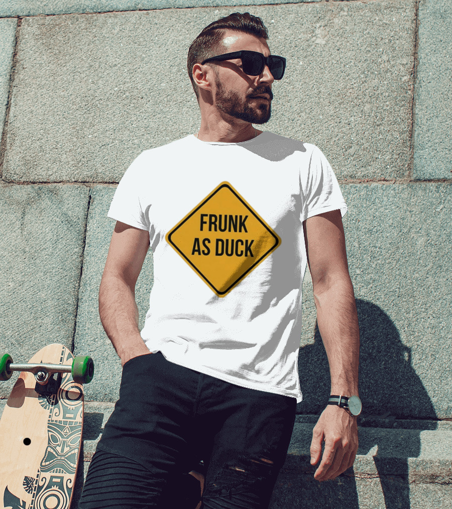Frunk As Duck Drunk Humor Pun Sign T-Shirt