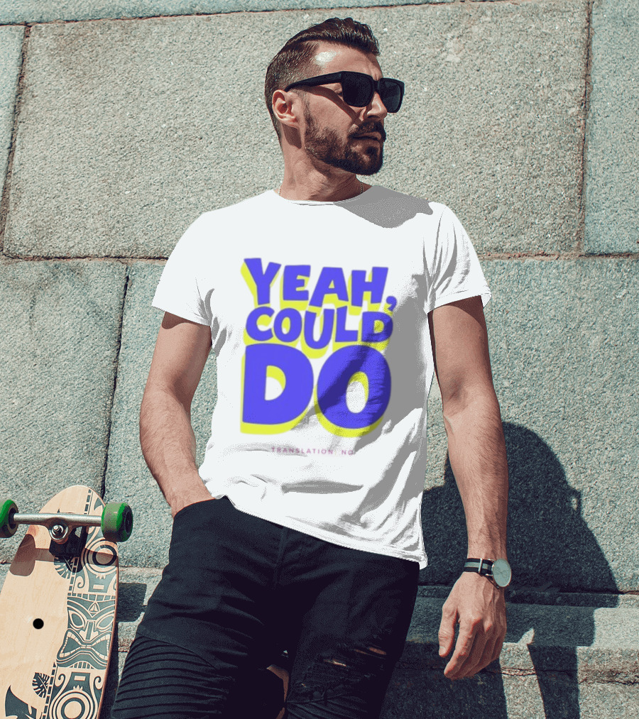 Yeah Could Do Translation No Sarcastic T-Shirt