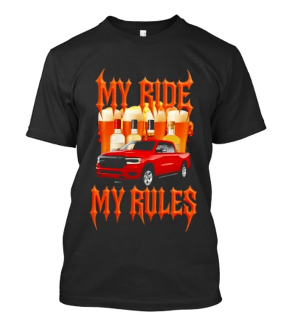 My Ride My Rules Red Pickup Truck Beer Liquor T-Shirt