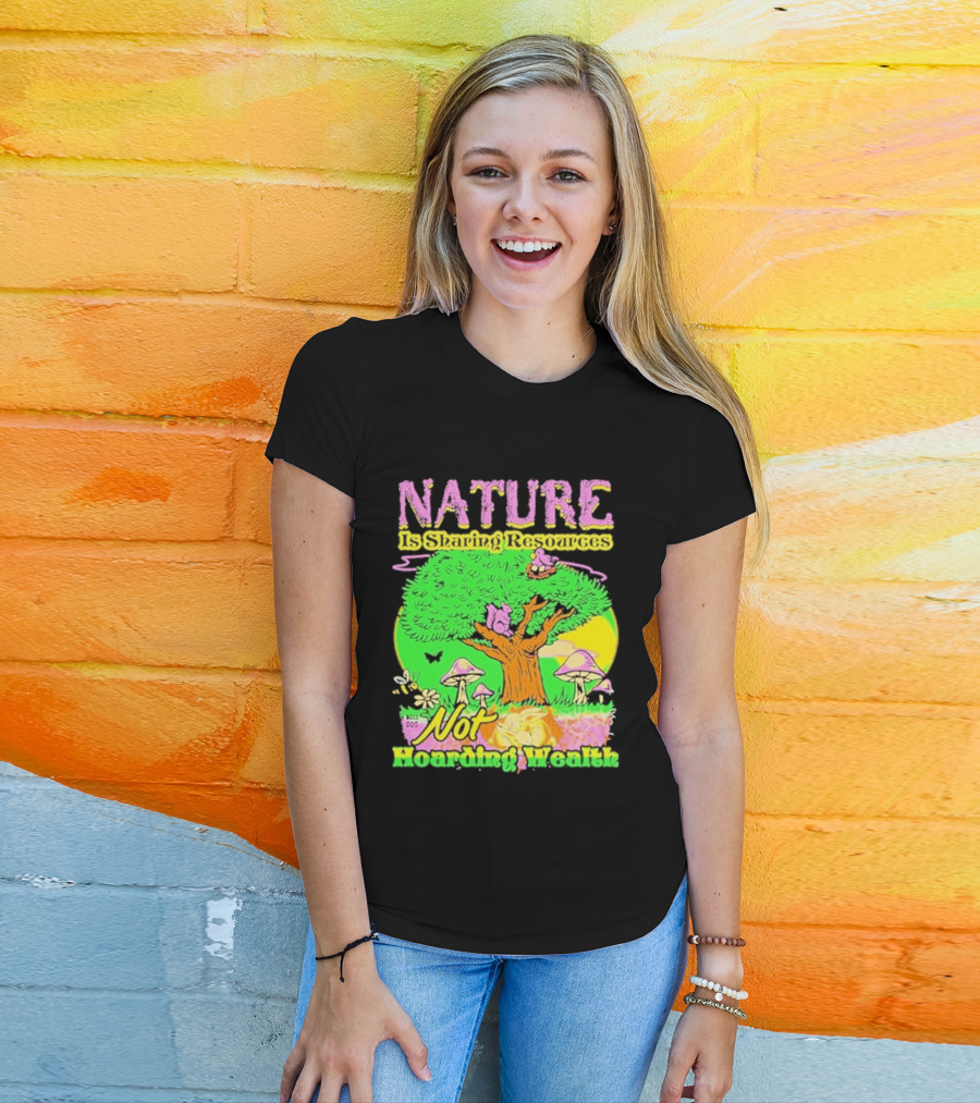 Nature Sharing Resources Not Hoarding Wealth Tree Mushrooms Wildlife T-Shirt