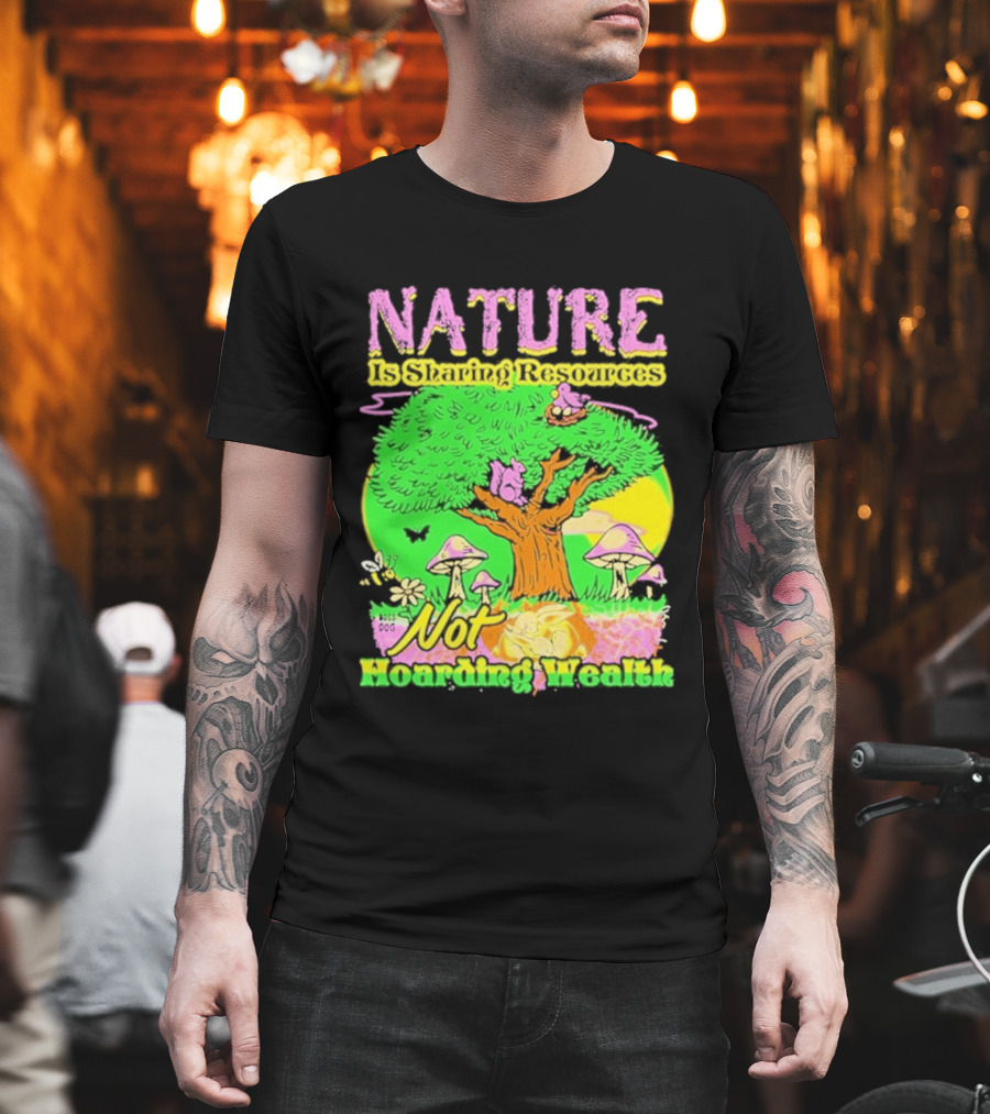 Nature Sharing Resources Not Hoarding Wealth Tree Mushrooms Wildlife T-Shirt