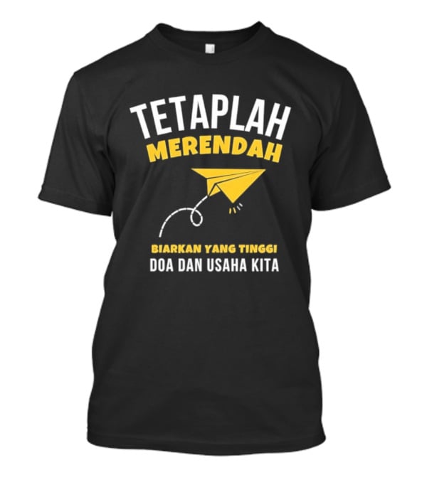 Tetaplah Merendah Biarkan Yang Tinggi Doa Dan Usaha Kita Paper Airplane T-Shirt