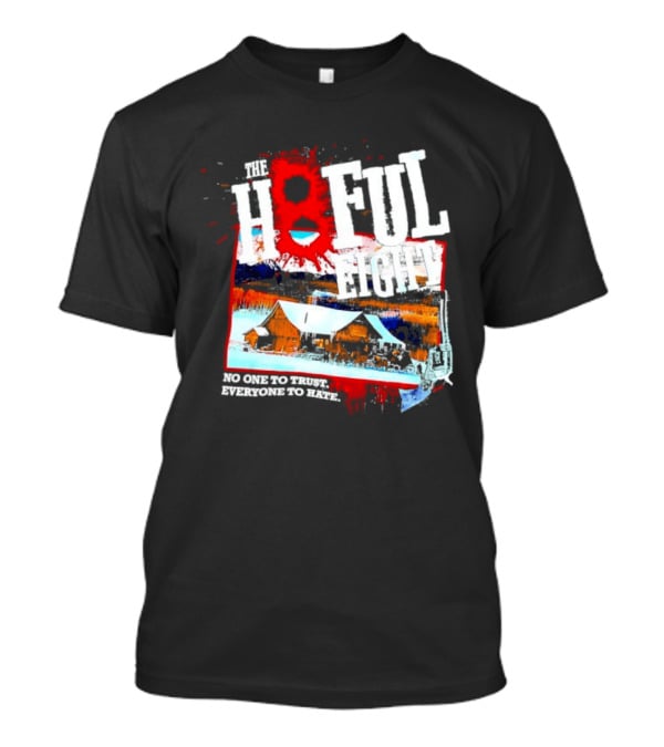 The Hateful Eight No One To Trust Everyone To Hate Blood Splatter Western Scene T-Shirt