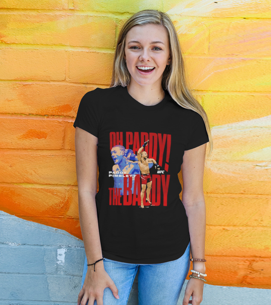 Oh Paddy The Baddy Paddy Pimblett UFC T-Shirt
