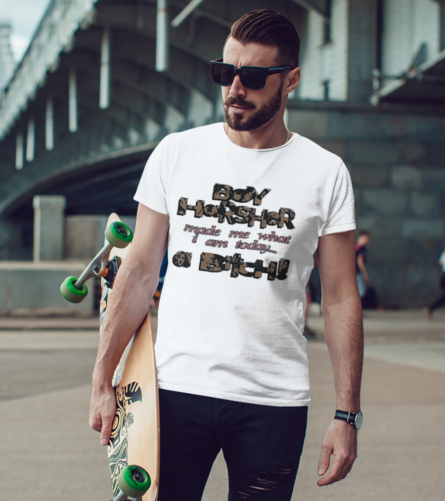 Boy Harsher Made Me What I Am Today A Bitch T-Shirt