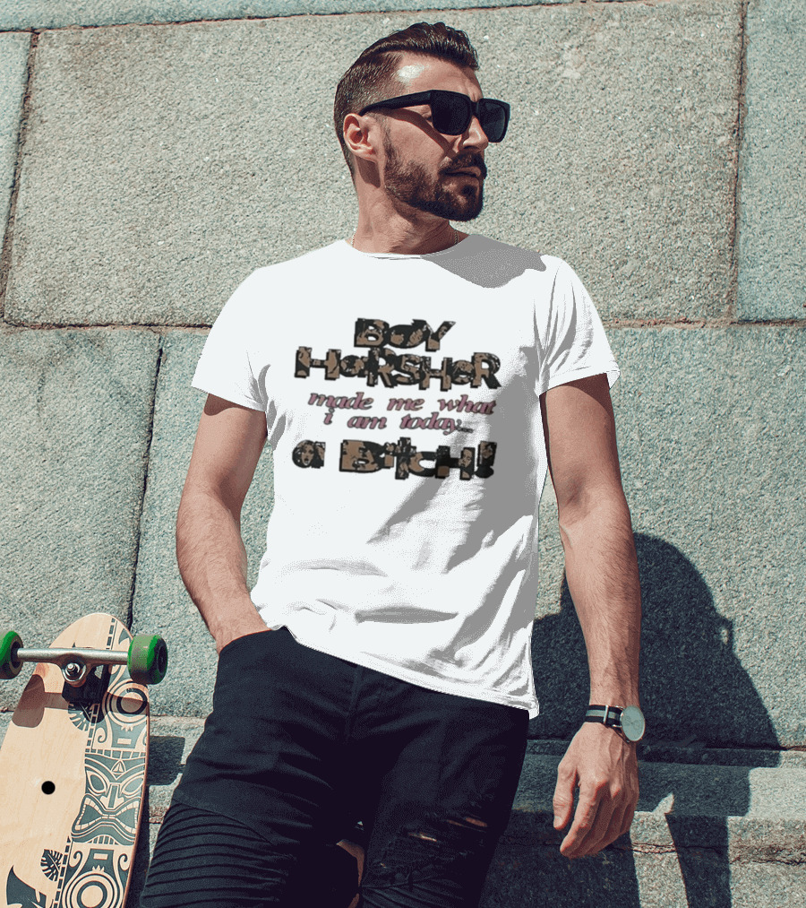 Boy Harsher Made Me What I Am Today A Bitch T-Shirt