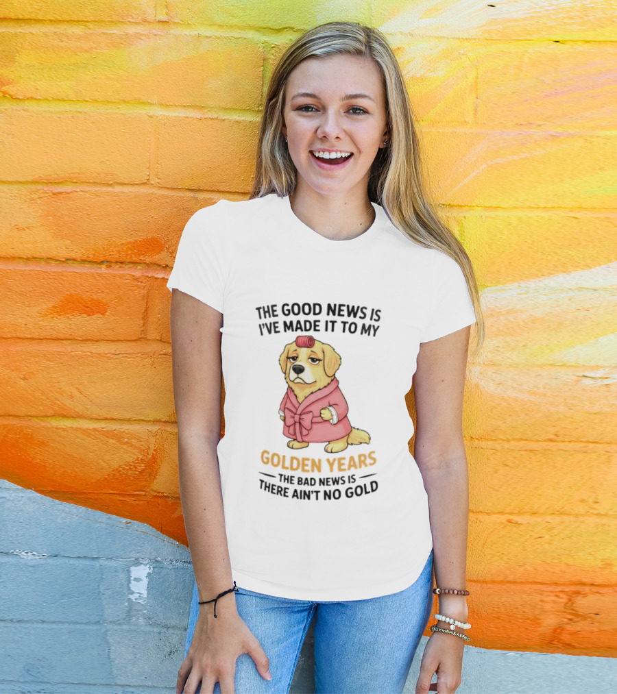 Golden Years Good News Bad News Cute Golden Retriever T-Shirt