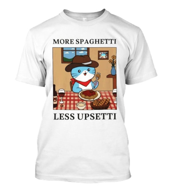 More Spaghetti Less Upsetti Cowboy Cat Eating Pasta With Wine And Bread T-Shirt