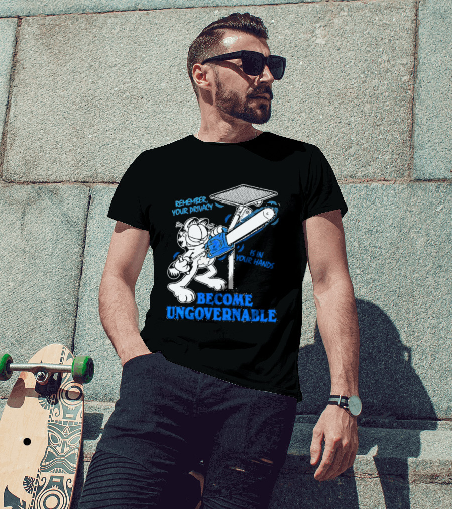 Remember Your Privacy Is In Your Hands Become Ungovernable Cat Chainsaw Surveillance T-Shirt