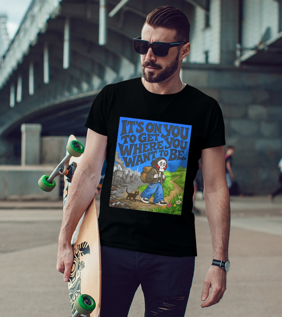 It's On You To Get Where You Want To Be Skeleton Cat Pathway Adventure T-Shirt