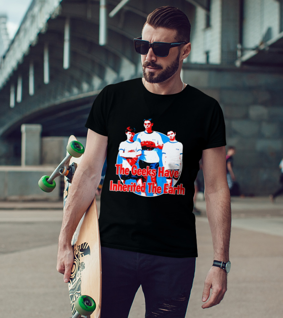 The Geeks Have Inherited The Earth Freaks And Geeks T-Shirt