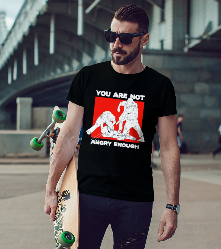 You Are Not Angry Enough Protest Activism Bold Red T-Shirt
