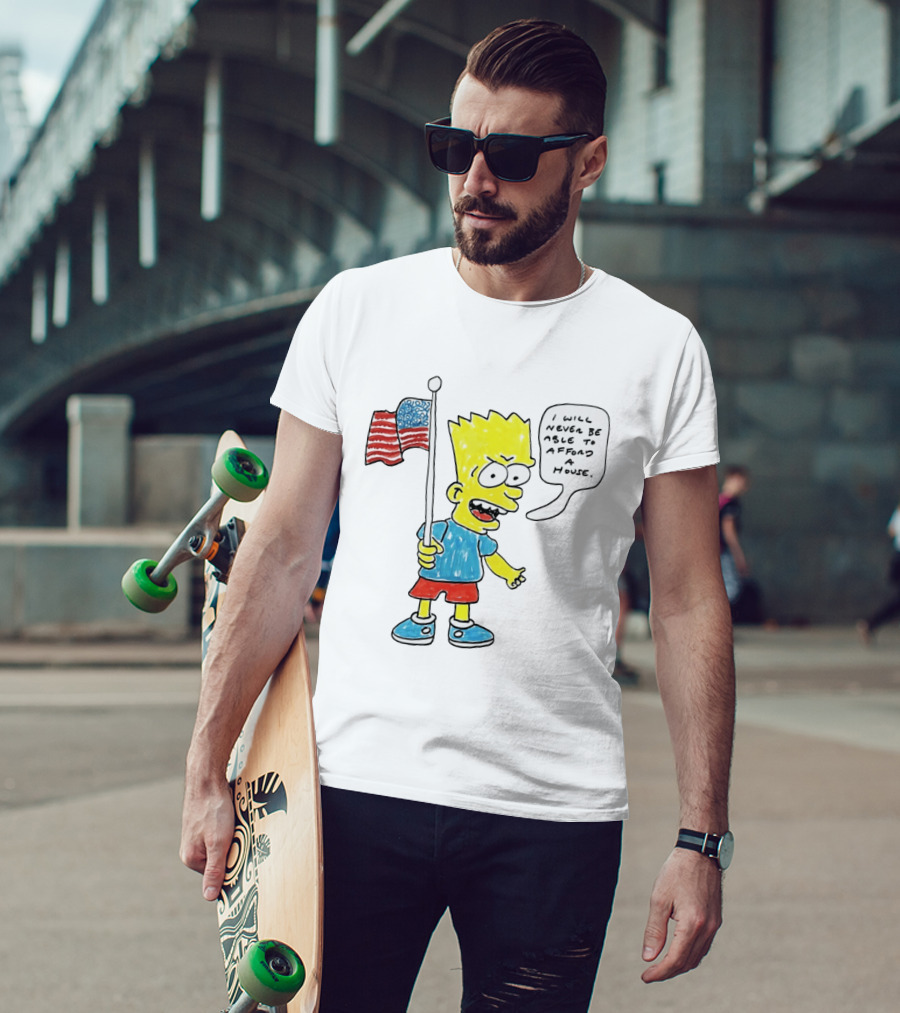 Bart Simpson Holding American Flag I Will Never Be Able To Afford A House T-Shirt