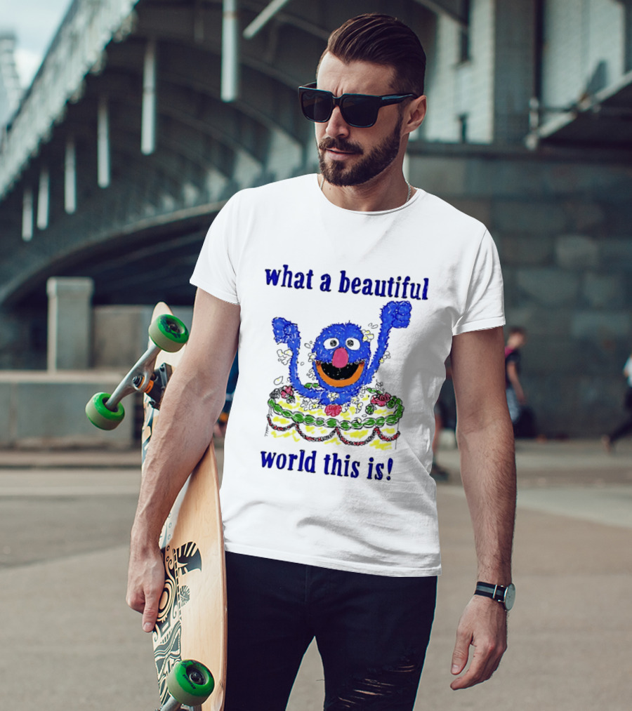 Grover Happy Celebration What A Beautiful World This Is T-Shirt