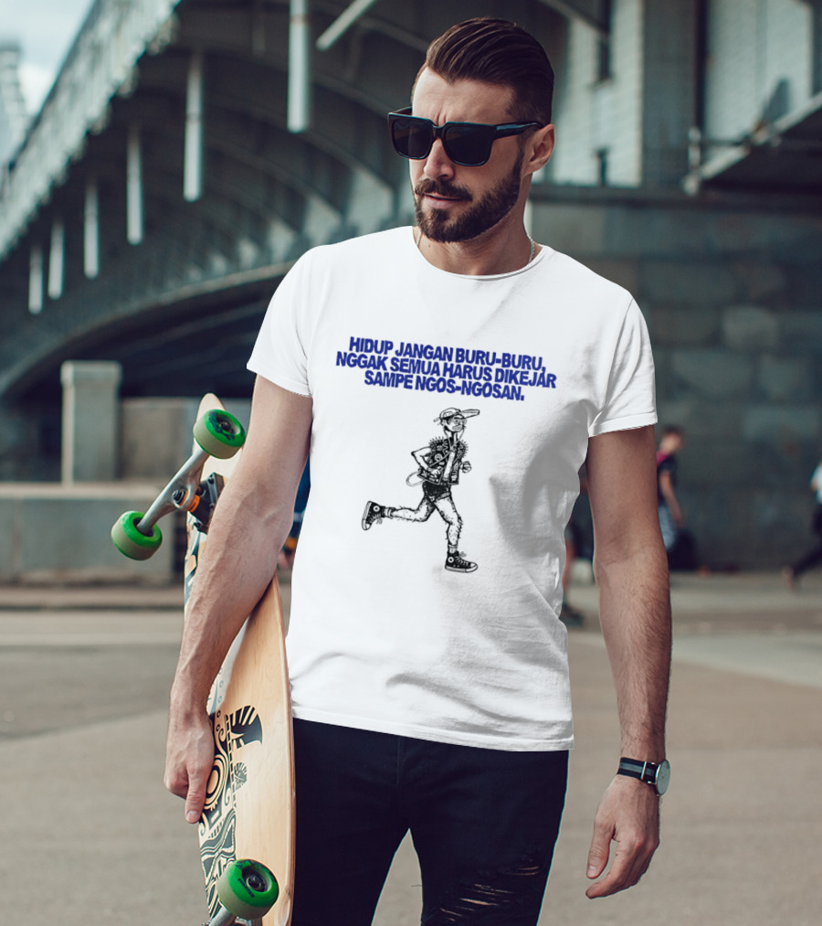 Hidup Jangan Buru Buru Nggak Semua Harus Dikejar Sampe Ngos Ngosan Casual Running Man T-Shirt