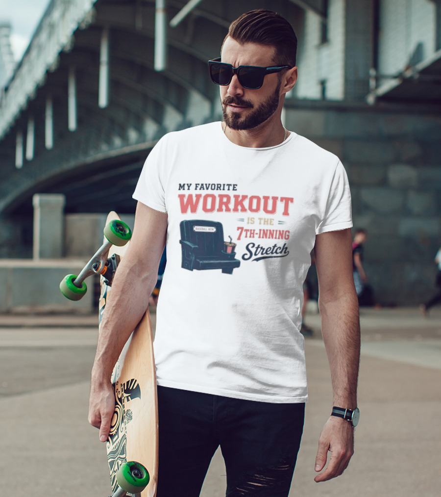 My Favorite Workout Is The 7th Inning Stretch Stadium Seat T-Shirt