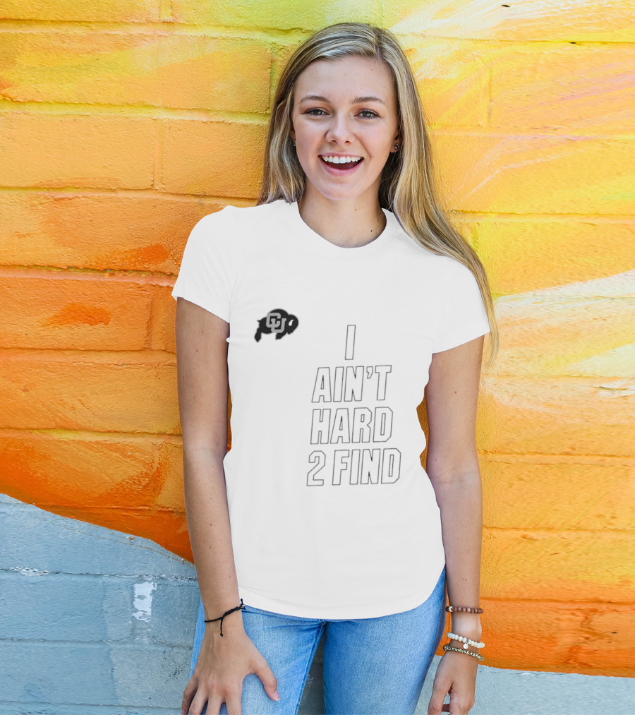 Colorado Buffaloes I Ain't Hard 2 Find Buffs T-Shirt