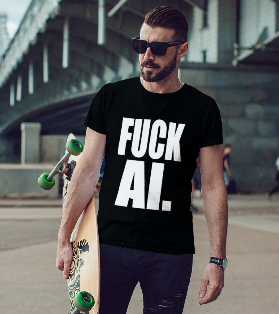 Fuck AI Anti AI Technology Artificial Intelligence Protest T-Shirt