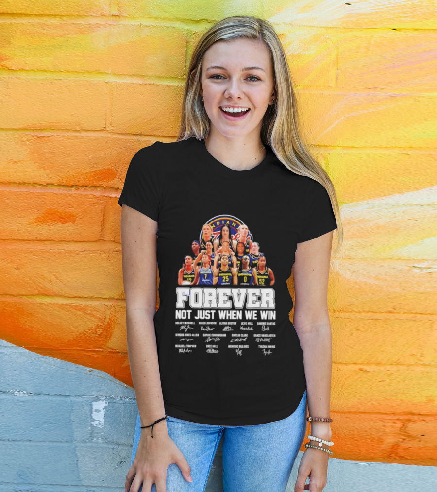 Indiana Fever 2026 WNBA Forever Not Just When We Win Player Signatures T-Shirt
