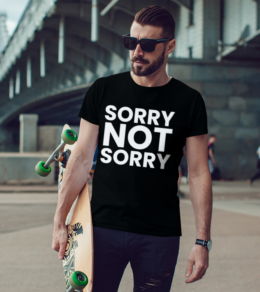Sorry Not Sorry Sarcastic Attitude T-Shirt