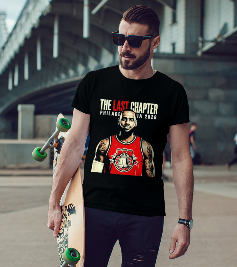 The Last Chapter LeBron James Philadelphia 2026 T-Shirt