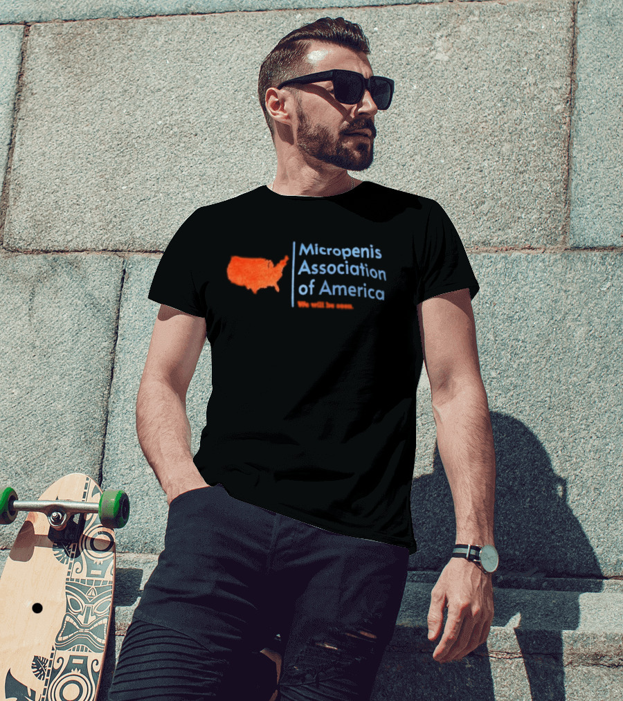 Micropenis Association Of America We Will Be Seen USA Map T-Shirt