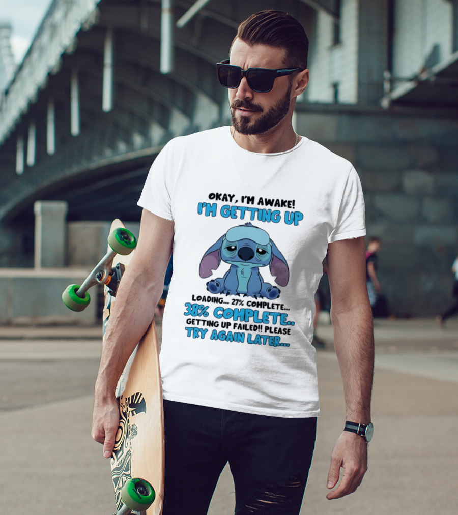 Okay I'm Awake I'm Getting Up Loading 37% 38% Complete Getting Up Failed Please Try Again Later T-Shirt