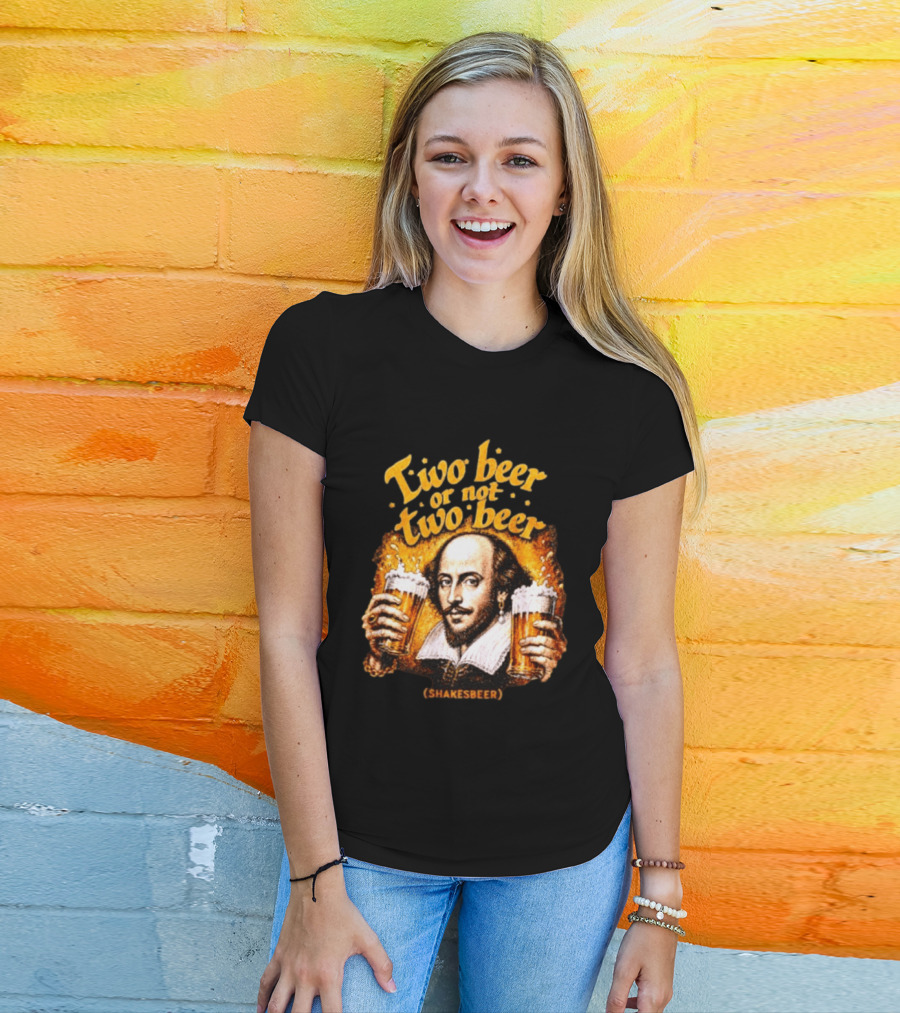 William Shakespeare Two Beer Or Not Two Beer Shakesbeer T-Shirt