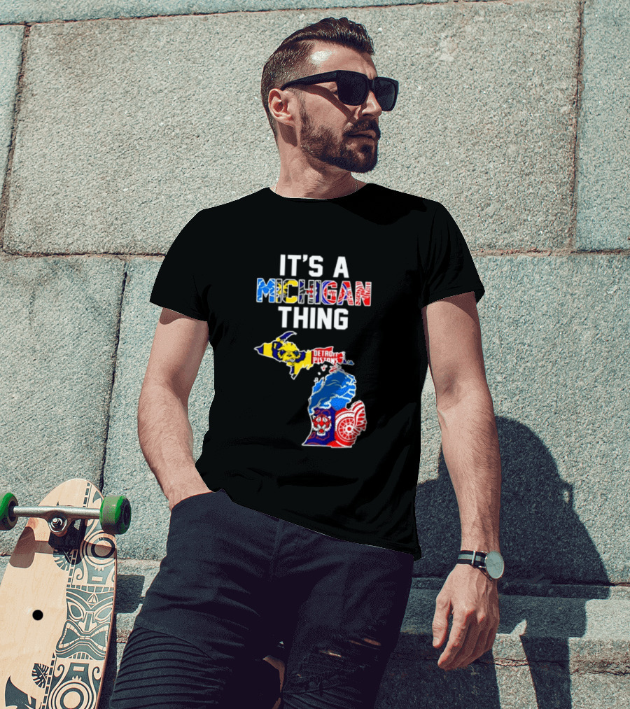 It's A Michigan Thing Detroit Pistons Lions Tigers Red Wings T-Shirt