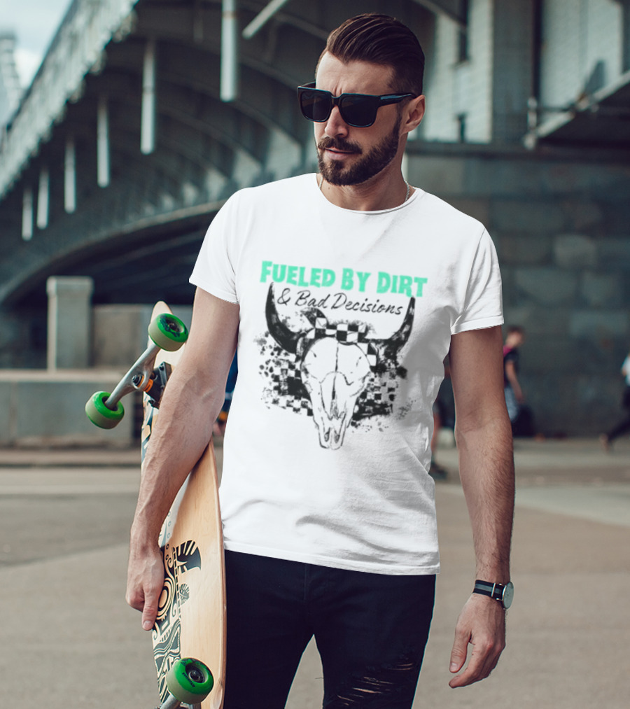 Fueled By Dirt And Bad Decisions Bull Skull Grunge T-Shirt